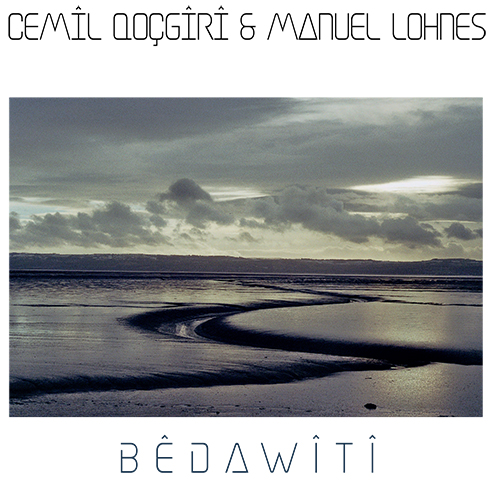 Cemîl Qoçgîrî & Manuel Lohnes - Bedawiti