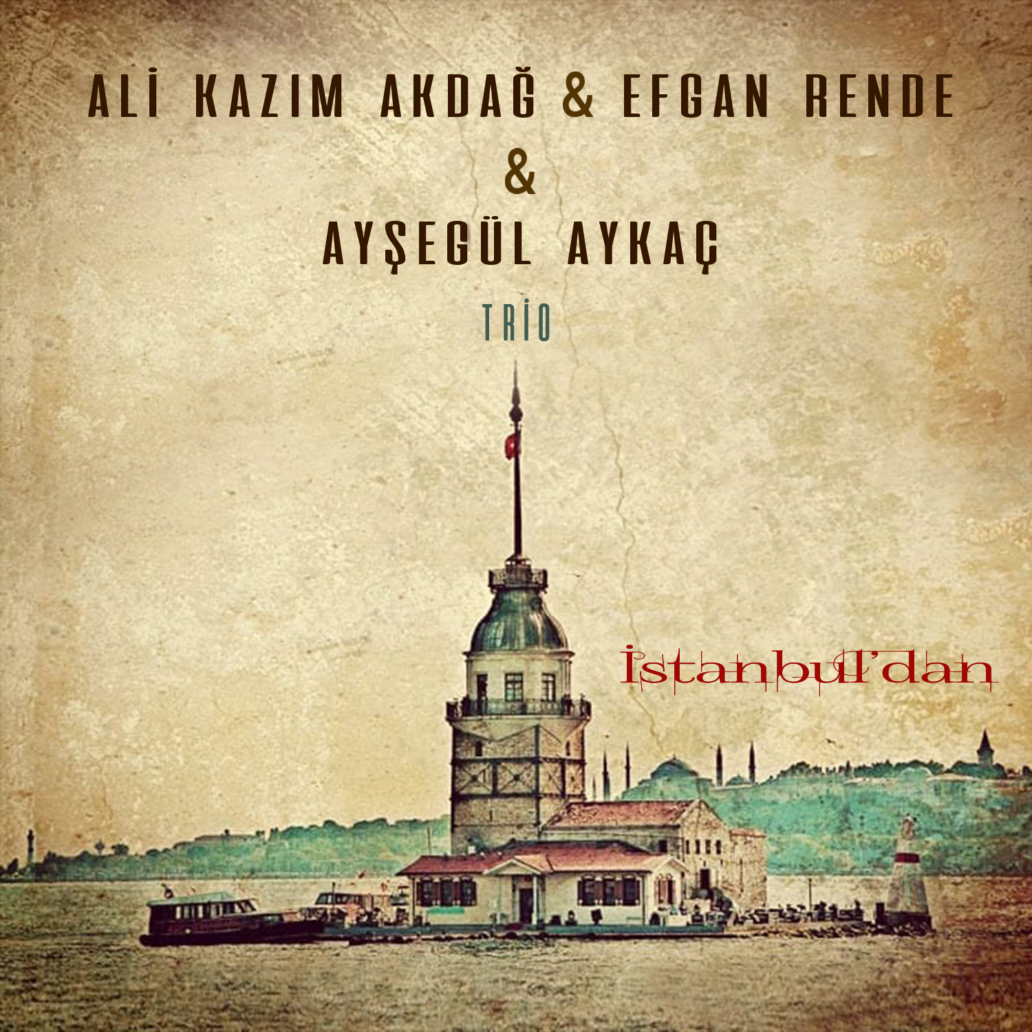 Ali Kazım Akdağ & Efgan Rende & Ayşegül Aykaç - İstanbul'dan