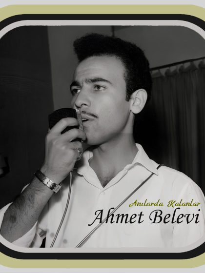 Ahmet Belevi - Anılarda Kalanlar