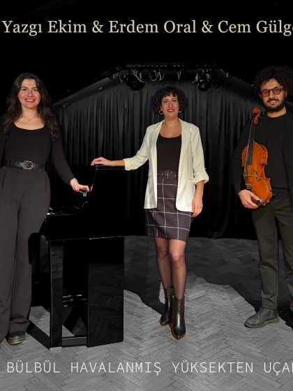 Yazgı Ekim & Erdem Oral & Cem Gülgel - Bülbül Havalanmış Yüksekten Uçar