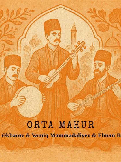 Vamiq Məmmədəliyev, Canalı Akbarov, Elman Badalov - Orta Mahur