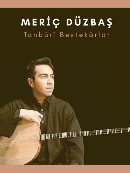 Meriç Düzbaş - Tanburî Bestekarlar